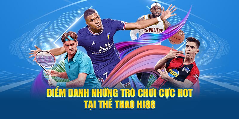 Điểm danh những trò chơi cực hot tại thể thao Hi88 