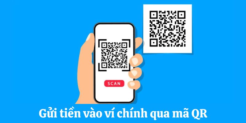 Gửi tiền vào ví chính qua mã QR